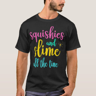 T-shirt Squishies Et Slime Tout Le Temps Enfants Squishy A