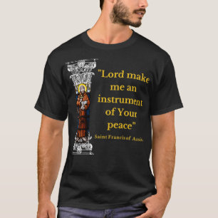T-shirt St Francis Of Assisi Prayer Make Me An Instrument 