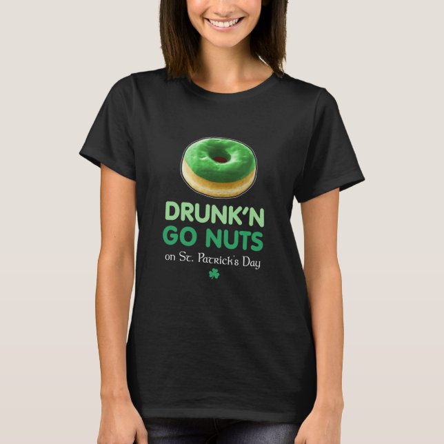 T-shirt St Paddy's Day Go Nuts Donut Green Drunk Shamrock (Devant)