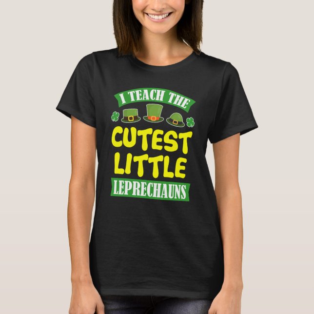 T-shirt St Patrick Day Gif Teach Cutest Little Leprechauns (Devant)