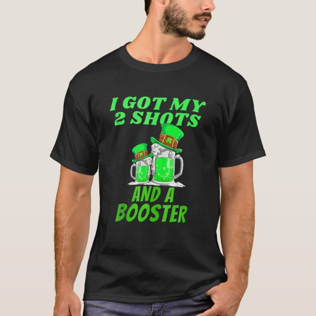T-shirt St Patrick Day J'Ai Eu Mes Deux Tirs Et Un Booster (Devant)