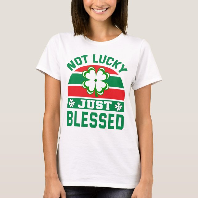 T-shirt St Patrick drôle cadeaux pas de chance juste béni (Devant)