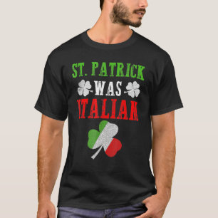 T-shirt St Patrick Était Italien St Patrick S Day Drôle