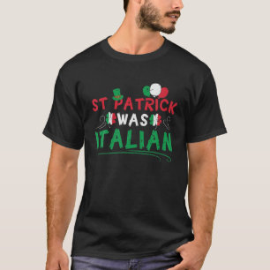 T-shirt St. Patrick Était Italien St. Patrick's Day Funny 