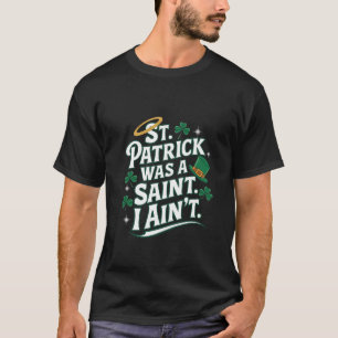 T-shirt St. Patrick était un Saint, je n'ai pas drôle