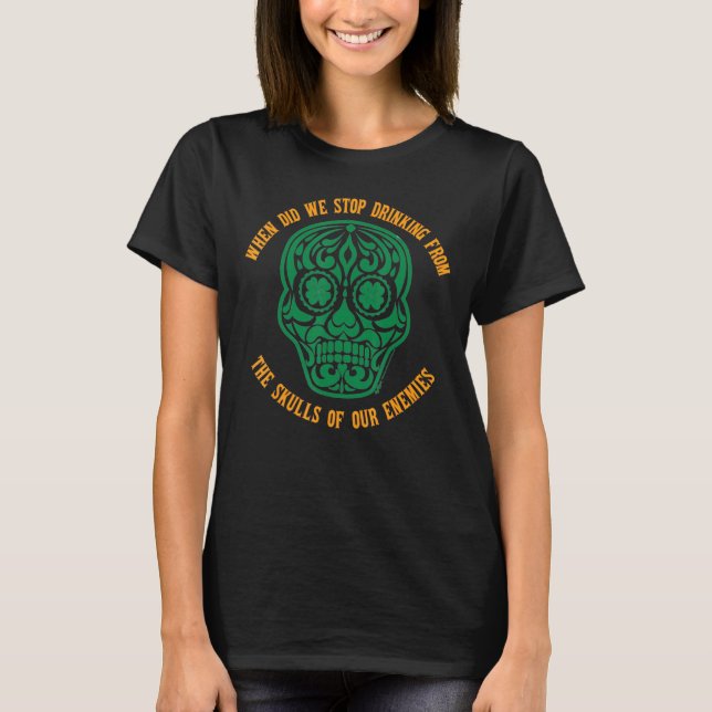 T-shirt St Patrick S Day Shamrock Skull When Did We Stop D (Devant)