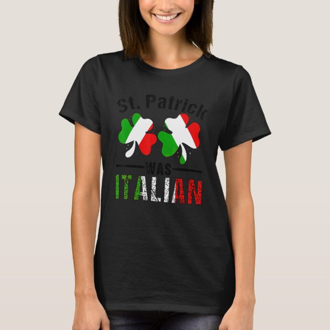 T-shirt St Patrick Was Italian Italy Shamrock Flag Funny M (Devant)
