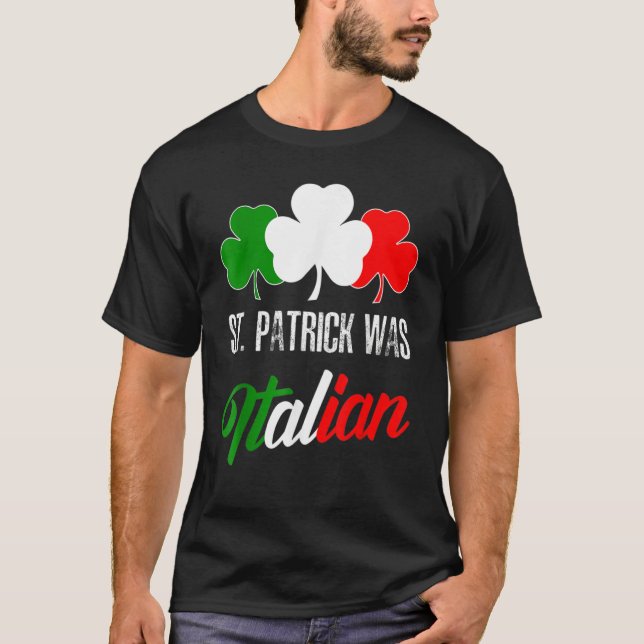 T-shirt St Patrick Was Italian St Patrick's Day Italian Fl (Devant)