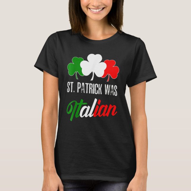 T-shirt St Patrick Was Italian St Patrick's Day Italian Fl (Devant)