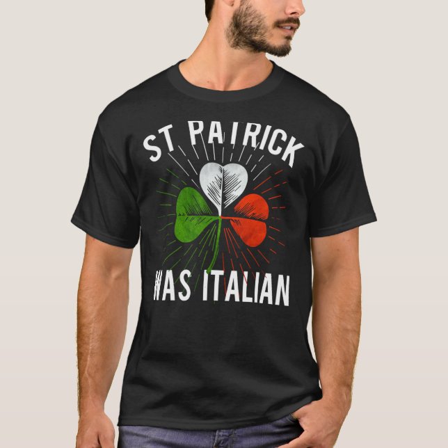 T-shirt St Patrick Was Italian St Patrick's Irish Day (Devant)