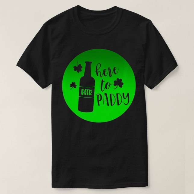 T-shirt St Patrick's Day Here To Paddy Design (Design devant)