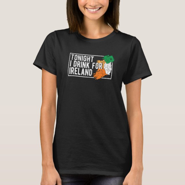 T-shirt St Patrick's Day Irish Flag Tonight I Drink For Ir (Devant)