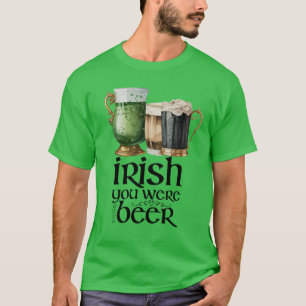 T-shirt St. Patrick's Day Irish vous étiez bière