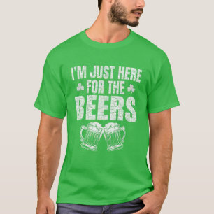 T-shirt St Patrick's Day Je suis juste ici pour les bières