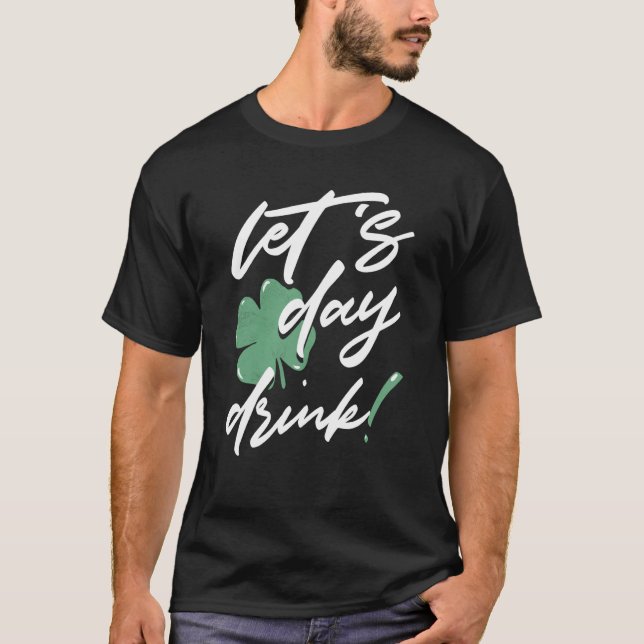 T-shirt St Patricks Day Let's Day Drink Irish Shamrock St  (Devant)