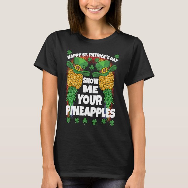 T-shirt St Patricks Day Swinger Show Me Your Pineapples Sw (Devant)