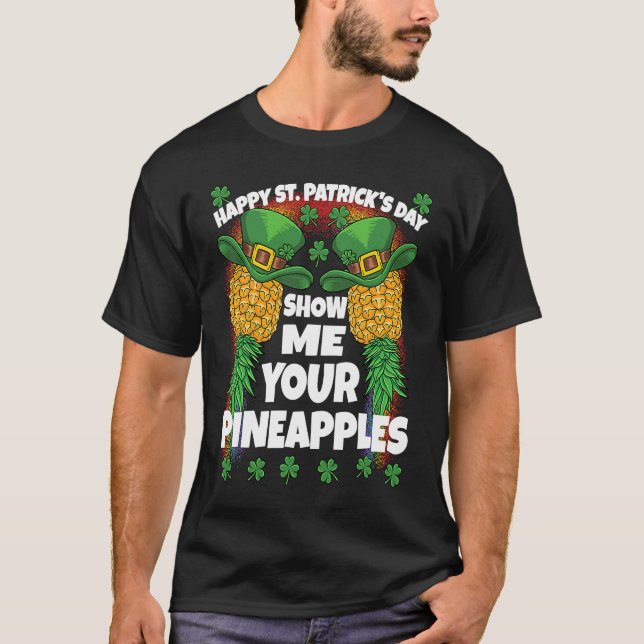 T-shirt St Patricks Day Swinger Show Me Your Pineapples Sw (Devant)
