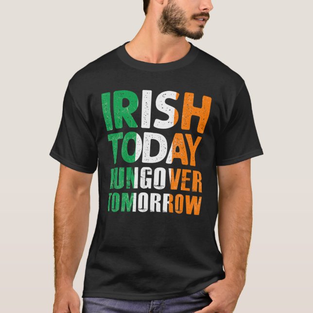 T-shirt St.Patrick's Paddy's Irish Today Hangover Demain (Devant)