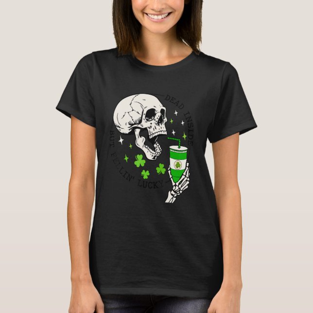 T-shirt St Patrick's Skeleton Coffee Dead Inside But Feeli (Devant)