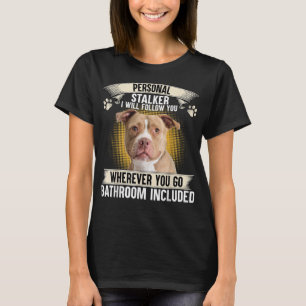 T-shirt Stalker I Will Follow You Pitbull Lovers