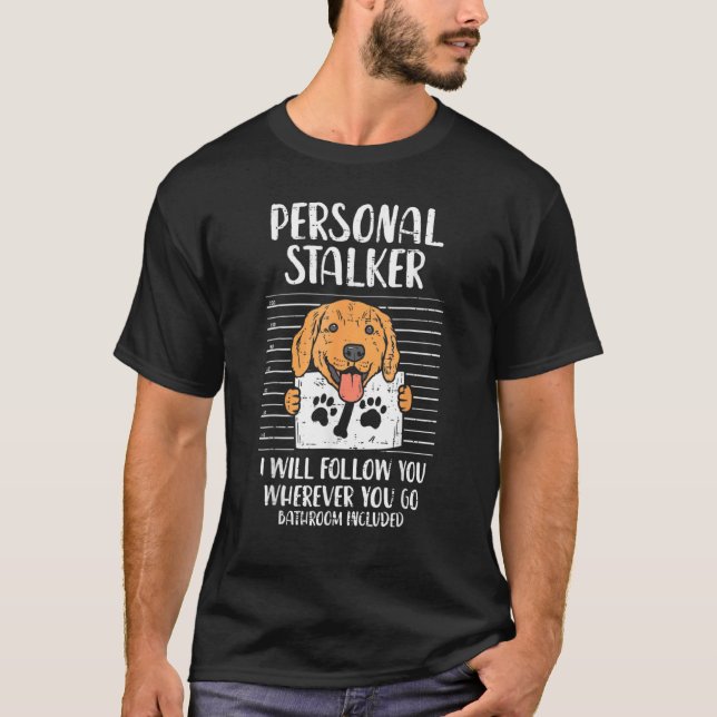 T-shirt Stalker personnel Golden Retriever Labrador Chien  (Devant)