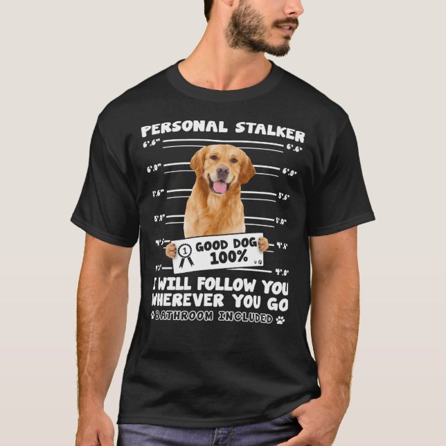 T-shirt Stalker personnel Golden Retriever pour chien (Devant)