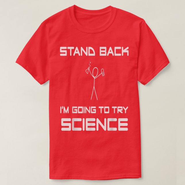 T-shirt Stand Back I'M Going To Try Science Eperiment Scie (Design devant)