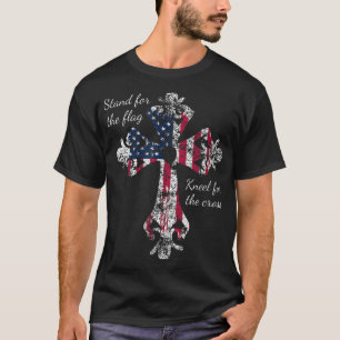 T-shirt Stand for the Flag Kneel for the Cross Froud Patri