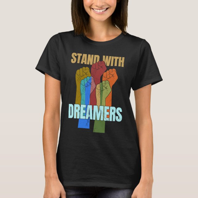 T-shirt Stand With Dreamers  Support DACA We Are All Immig (Devant)