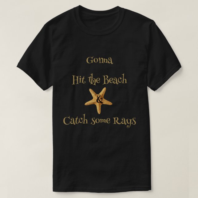 T-shirt Starfish va frapper la plage et attraper quelques  (Design devant)