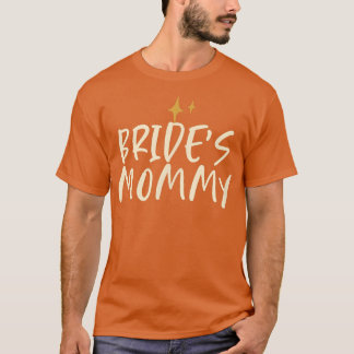 T-shirt Stars Funny Friend Saying Bride's Mommy 