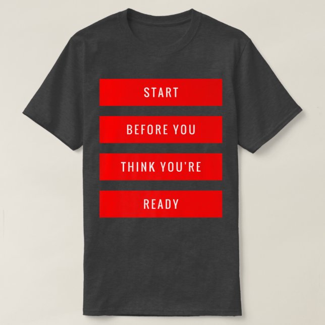 T-shirt Start Before You Think You're Ready Gym Motivation (Design devant)