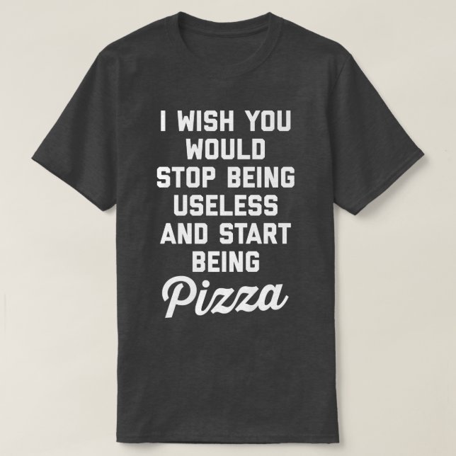 T-shirt Start Being Pizza Funny Offensive Quote 30385288 (Design devant)