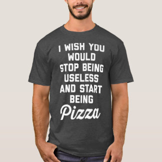 T-shirt Start Being Pizza Funny Offensive Quote 30385288