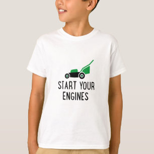 T-shirt Start your Engines Lawn Mower