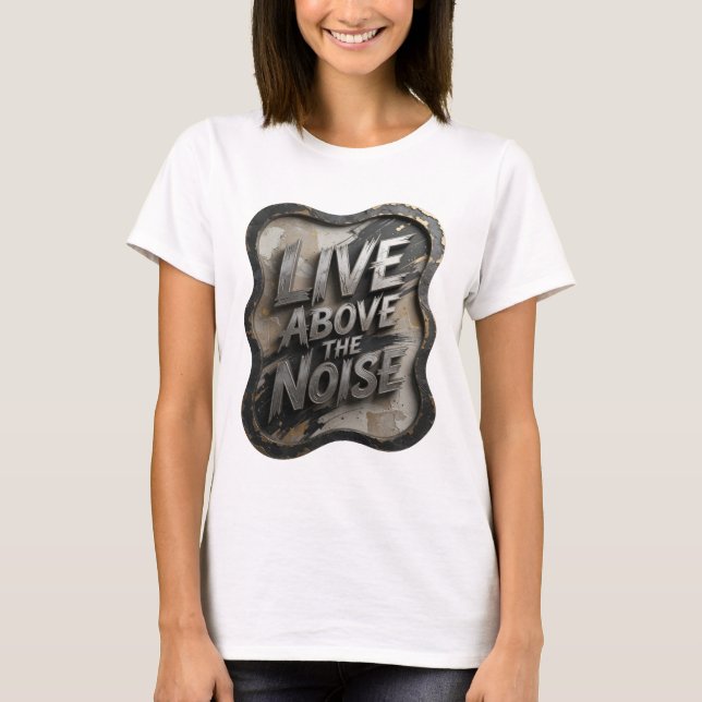 T-shirt Statement Silver LIVE ABOVE THE NOISE Slogan T-shi (Devant)
