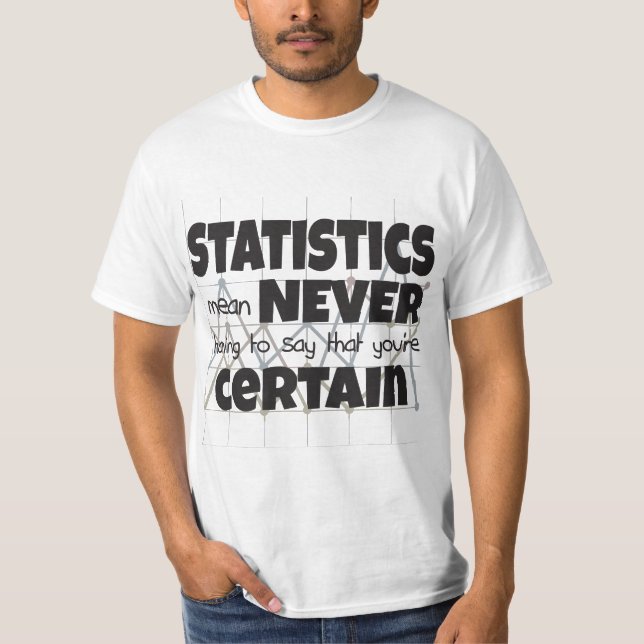 T-shirt Statistics Mean Never Having To Say That You're Ce (Devant)