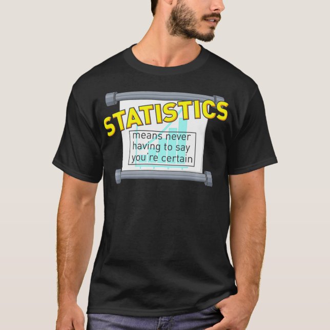 T-shirt Statistics means never having to say youre certain (Devant)
