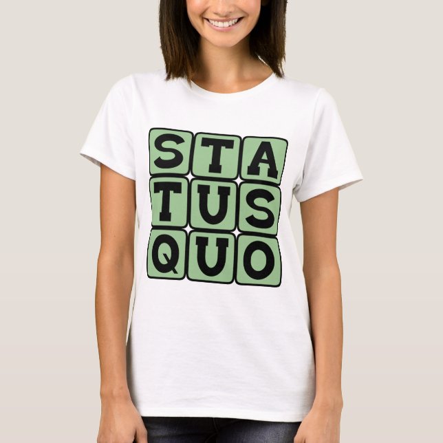 T-shirt Statu Quo, identique à toujours (Devant)