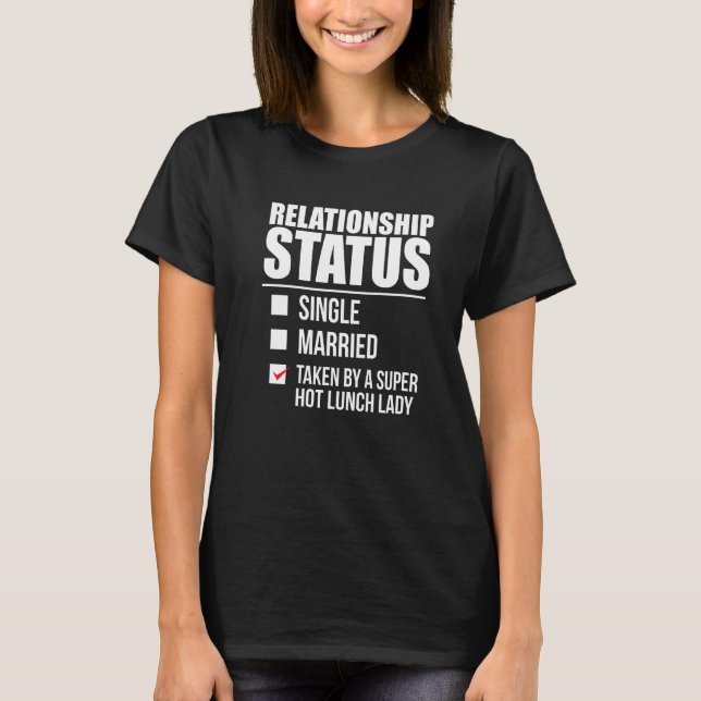 T-shirt Statut De Relation Pris Par Hot Lunch Lady Valent (Devant)
