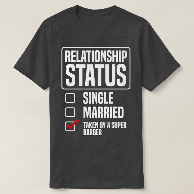 T-shirt Statut De Relation Pris Par Un Super Barber Funny (Design devant)