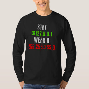 T-shirt Stay At 127 0 1 Wear A 255 255 255 0 Software De