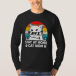T-shirt Stay at Home Cat Mom Beautiful Cat Cute Kitten<br><div class="desc">Stay at Home Cat Mom Beautiful Cat Cute Kitten</div>