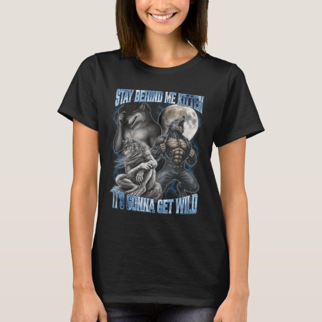 T-shirt Stay Behind Me Kitten It's Gonna Get Wild Funny Al (Devant)