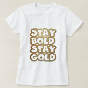 T-shirt Stay bold stay gold Glitter Typography