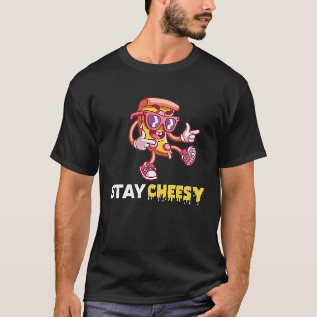 T-shirt Stay Cheesy  Cheese Pizza Day (Devant)