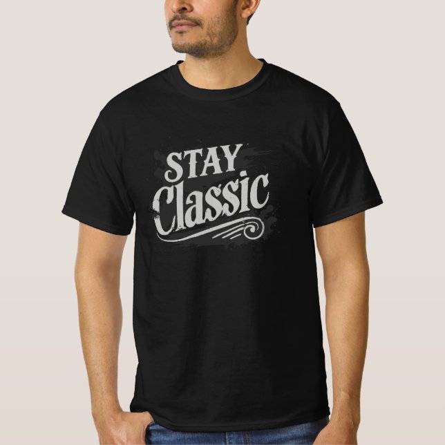 T-shirt Stay Classic - Timeless Style Design for the Bold (Devant)
