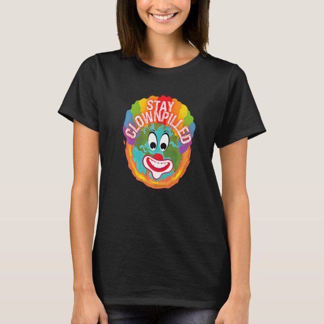 T-shirt Stay Clownpilled Positive Sense of Humor Doomer Cl (Devant)