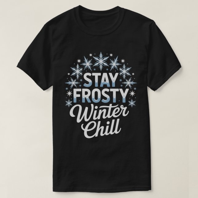 T-shirt Stay Frosty Winter Chill Christmas Tee (Design devant)