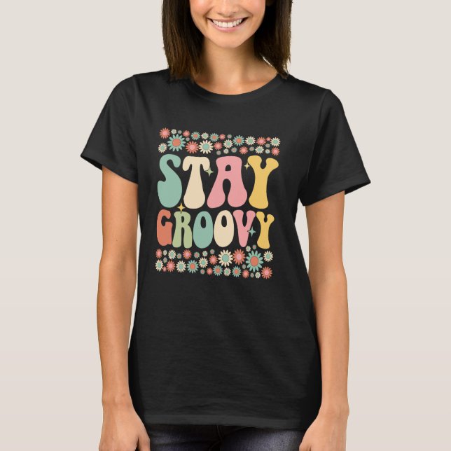 T-shirt Stay Groovy Flower Power Retro 60s 70s Hippie Vibe (Devant)